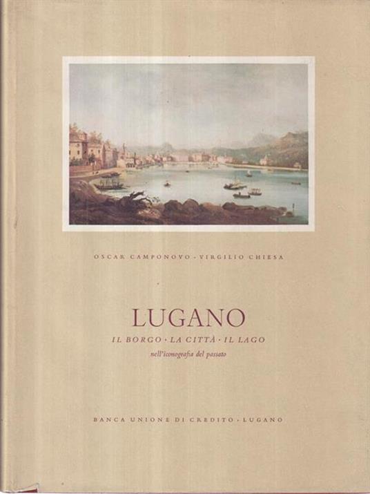 Lugano. Il borgo la città il lago - Oscar Camponovo - 2