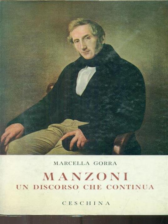 Manzoni un discorso che continua - Marcella Gorra - 2