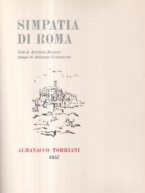 Simpatia di Roma. Con illustrazioni di Arnoldo Ciarrocchi - Antonio Baldini - 2