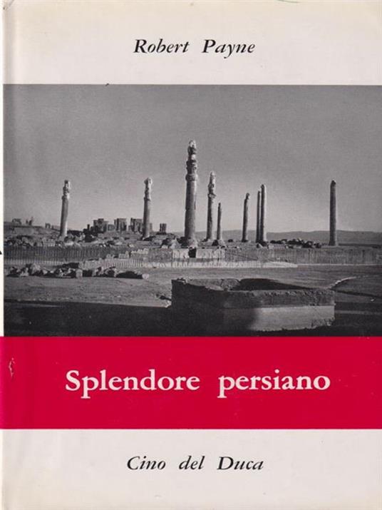Splendore persiano - Robert Payne - 3