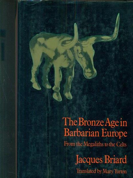 The Bronze Age in Barbarian Europe - Jacques Briard - copertina