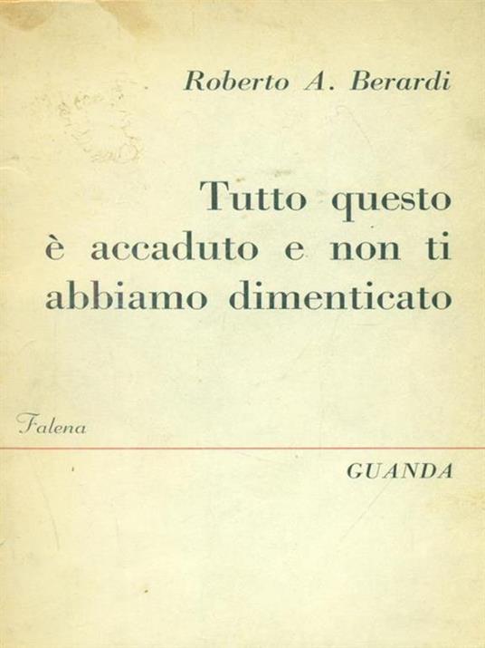 Tutto questo é accaduto e non ti abbiamo dimenticato - Roberto Berardi - copertina