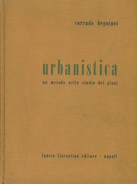 Urbanistica. Un metodo nello studio dei piani - Corrado Beguinot - 3