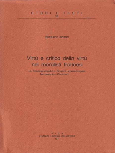 Virtù e critica della virtù nei moralisti francesi - Corrado Rosso - 2