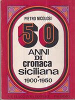50 anni di cronaca siciliana. 1900-1950