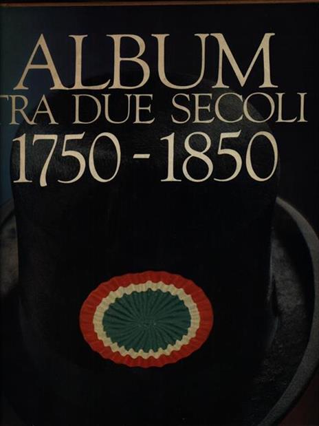 Album tra due secoli. 1750-1850 - 2