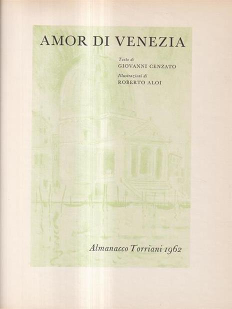 Amor di Venezia. Almanacco Torriani. 1962 - Giovanni Cenzato - 2