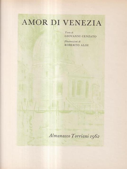 Amor di Venezia. Almanacco Torriani. 1962 - Giovanni Cenzato - 2