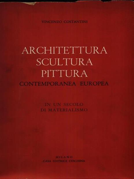 Architettura, scultura, pittura contemporanea europea - Vincenzo Costantini - copertina