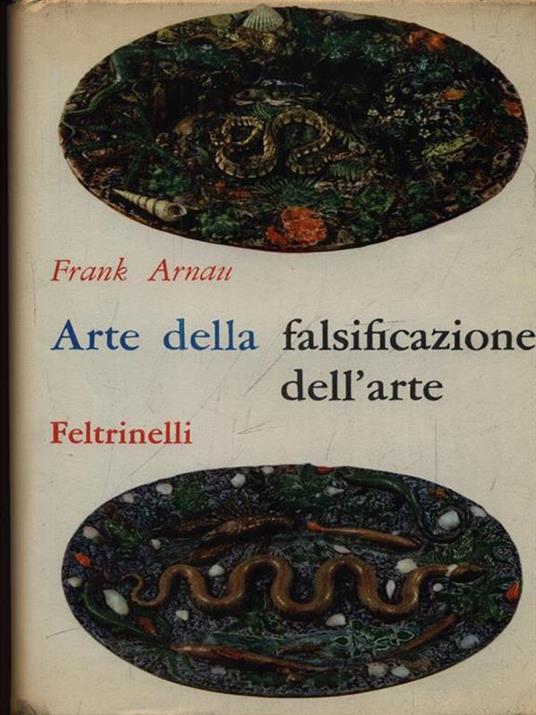 Arte della falsificazione dell'arte - Frank Arnau - copertina