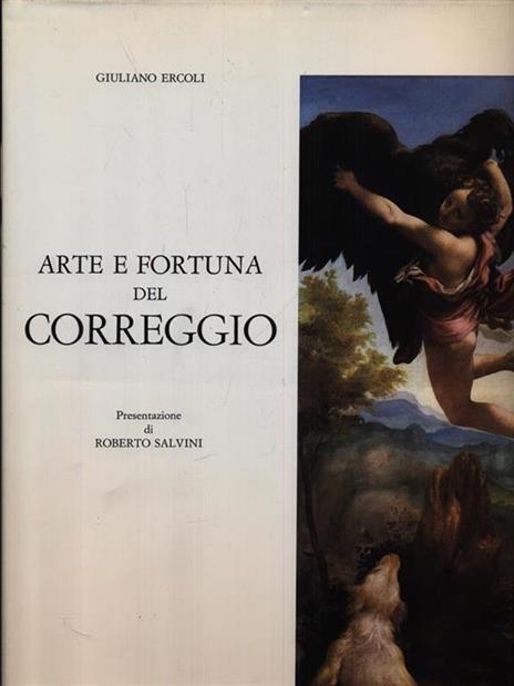 Arte E Fortuna Del Correggio - Giuliano Ercoli - 2