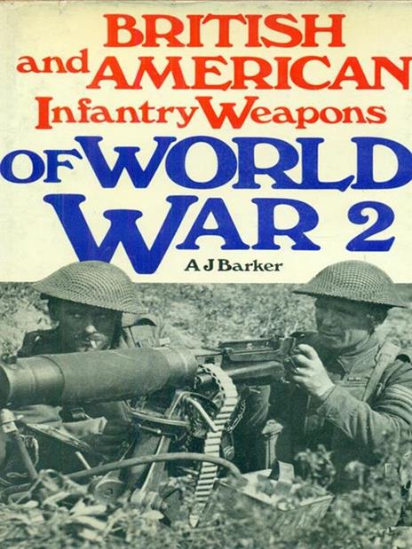 British And American Infantry Weapons Of World War - Cicely M. Barker - copertina