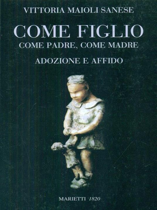 Come figlio, come padre, come madre. Adozione e affido - Vittoria Maioli Sanese - copertina