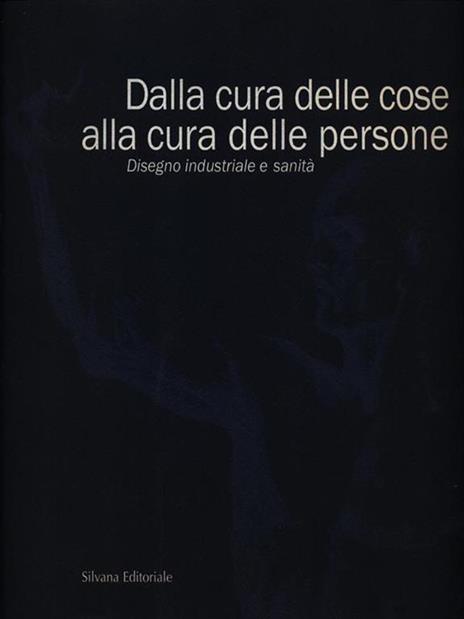 Dalla cura delle cose alla cura delle persone. Disegno industriale e sanità - Medardo Chiapponi - 3