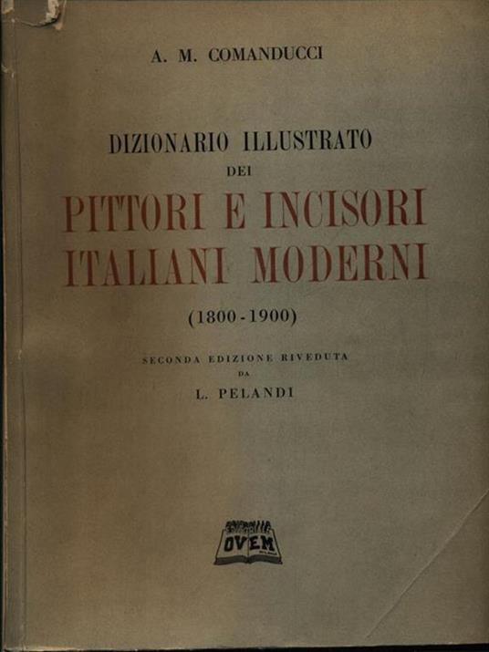 Dizionario illustrato dei pittori e incisori italiani moderni. 2 Voll. 1800-1900 - Agostino M. Comanducci - 2