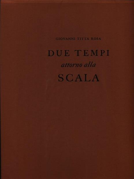 Due tempi attorno alla Scala - Giovanni Titta Rosa - 2