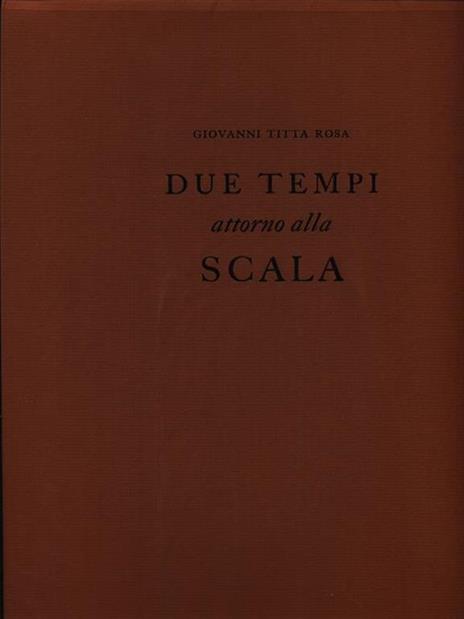 Due tempi attorno alla Scala - Giovanni Titta Rosa - copertina