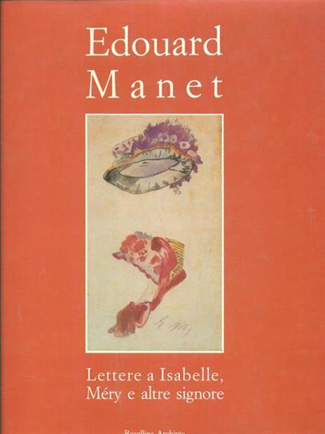 Edouard Manet. Lettere a Isabelle Mery e altre signore - Françoise Cachin - copertina