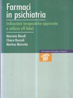 Farmaci in psichiatria. Indicazioni terapeutiche approvate e utillizzo off-label