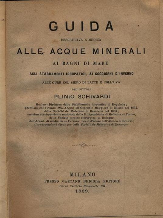 Guida descrittiva e medica alla acque minerali, ai bagni di mare, agli stabilimenti idropatici, ai soggiorni d'inverno - Plinio Schivardi - copertina