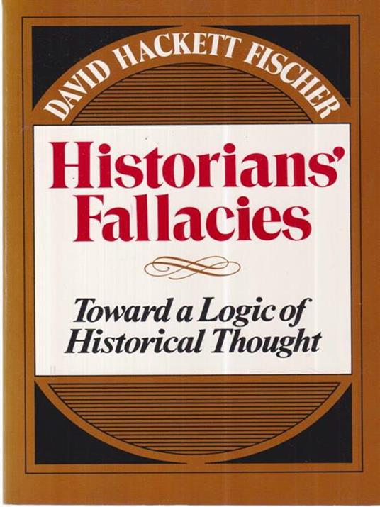Historians' Fallacies. Towards a Logic of Historical Thought - David H. Fischer - copertina