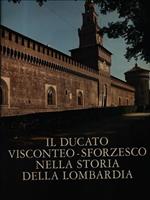 Il Ducato visconteo-sforzesco nella storia lombarda