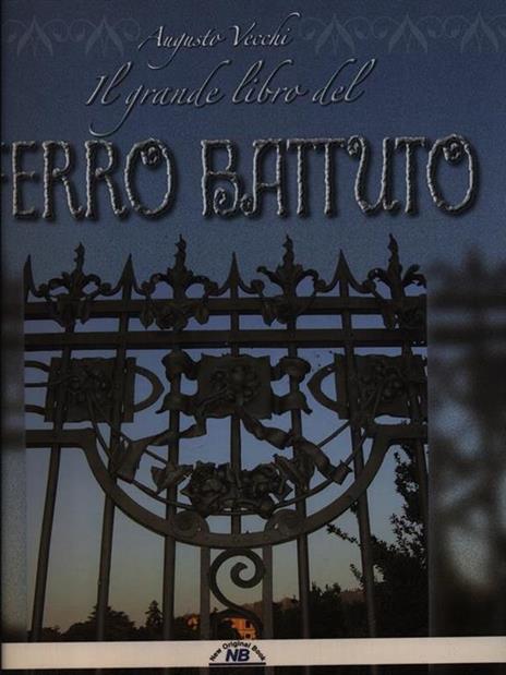 Il grande libro del ferro battuto. Storia e tecnica - Augusto Vecchi - copertina