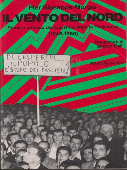 Il vento del nord. Storia e cronaca del Fascismo dopo la Resistenza. 1945-1950 - P. Giuseppe Murgia - copertina