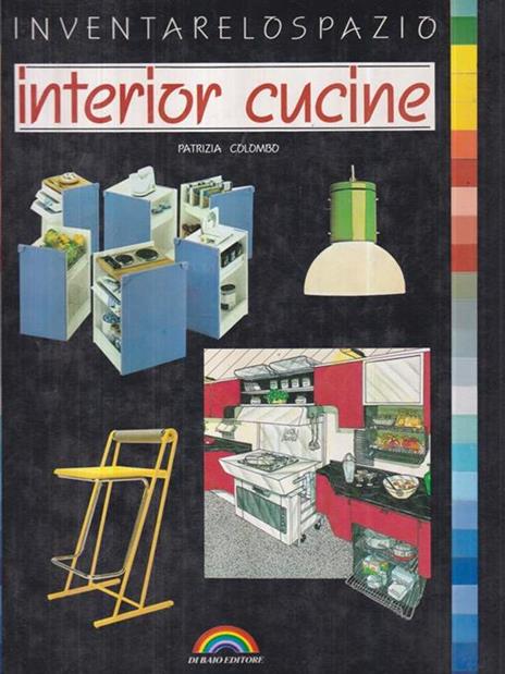 Interior Cucine. Inventare lo spazio - Patrizia Colombo - 2