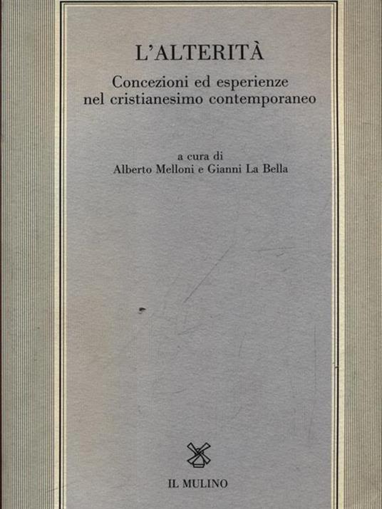 L' alterità. Concezioni ed esperienze nel cristianesimo contemporaneo - Alberto Melloni - copertina
