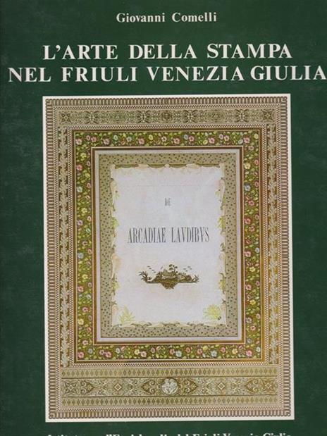 L' arte della stampa nel Friuli Venezia Giulia - Giovanni Comelli - copertina