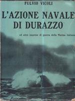 L' azione navale di Durazzo ed altre imprese di guerra della Marina italiana