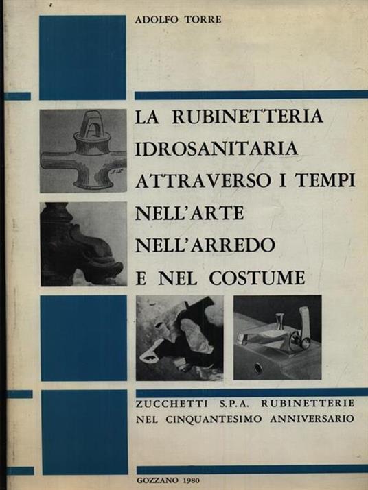 La rubinetteria idrosanitaria attraverso i tempi - Adolfo Torre - copertina