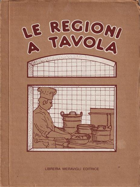 Le Regioni A Tavola - Libro Usato - Libreria Editrice Meravigli - | IBS