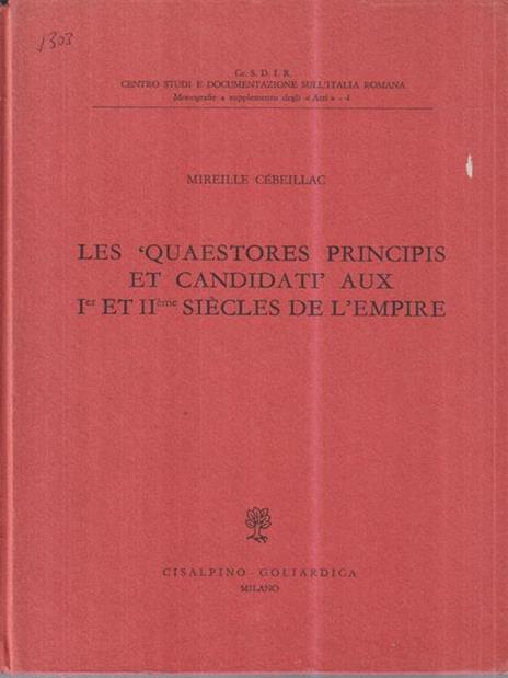 Les quaestores principis et candidati aux I et II siecles de l'empire - Mireille Cébeillac-Gervasoni - copertina