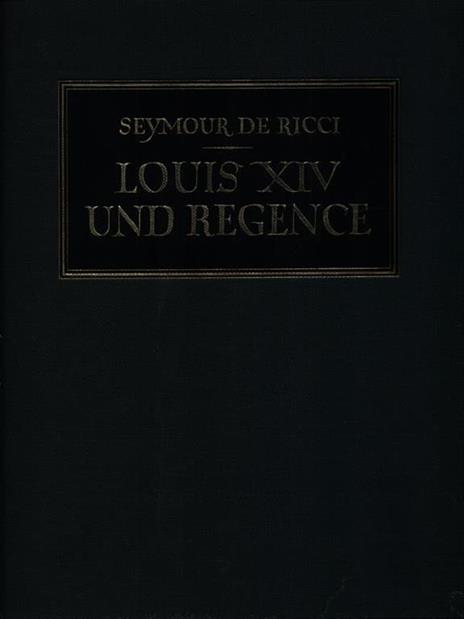 Louis XIV Und Regence - Seymour De Ricci - 2