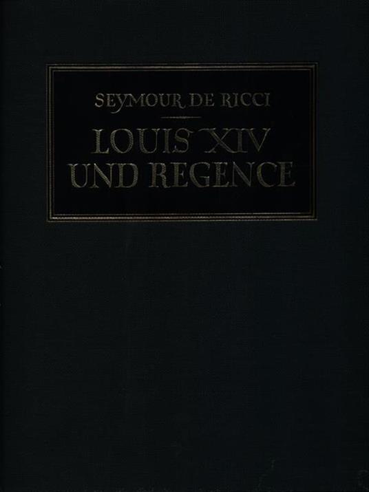 Louis XIV Und Regence - Seymour De Ricci - 3