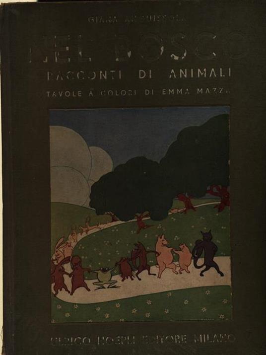 Nel Bosco, Racconti di Animali. Con illustrazioni di Emma Mazza - Giana Anguissola - 2