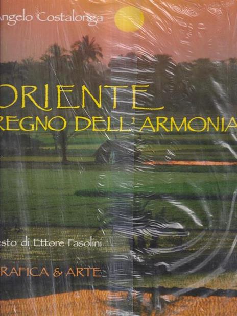 Oriente. Regno dell'armonia - Angelo Costalonga,Ettore Fasolini - copertina