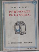 Perdonate Eglantina!