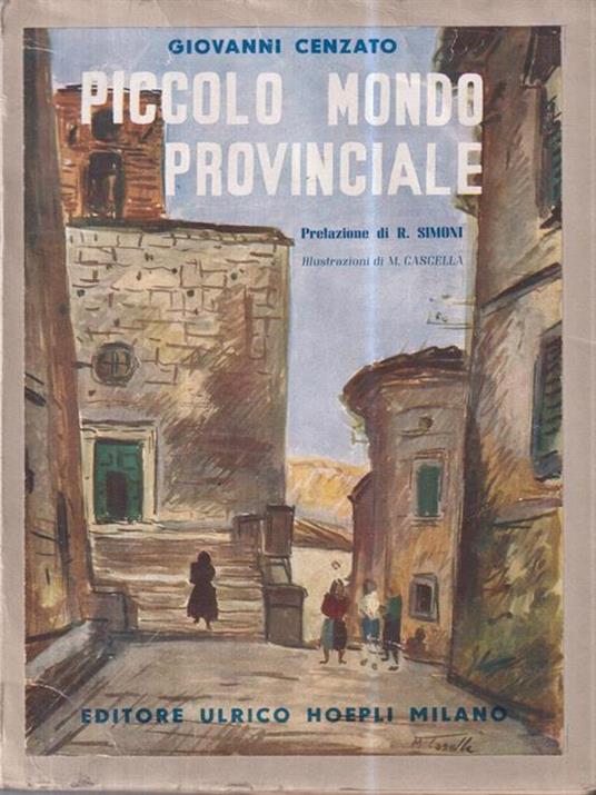 Piccolo mondo provinciale. Con illustrazioni di M. Cascella - Giovanni Cenzato - copertina