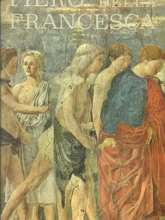 Piero della Francesca. Il Ciclo Affrescato della Santa Croce. 1965 [Mv689] - Paolo D'Ancona - copertina