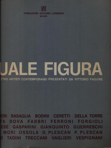 Quale figura. Ventiquattro artisti contemporanei presentati da Vittorio Fagone - Vittorio Fagone - copertina