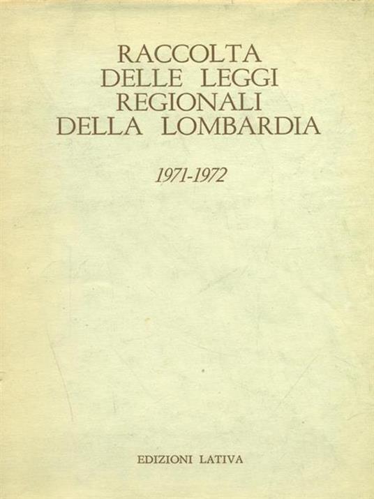 Raccolta Delle Leggi Reg. Della Lombardia 1971-72 - 2