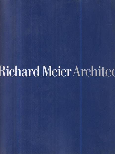 Richard Meier. Architect 2004-2009 - Kenneth Frampton - 2