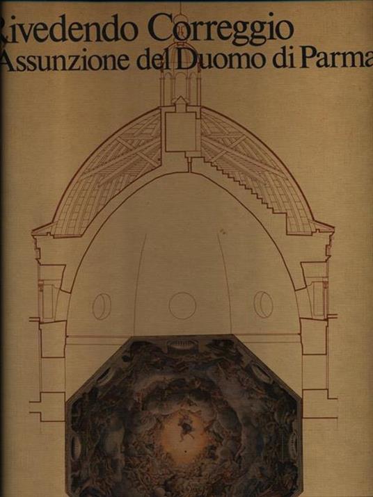 Rivedendo Correggio. L'Assunzione del Duomo di Parma - 2