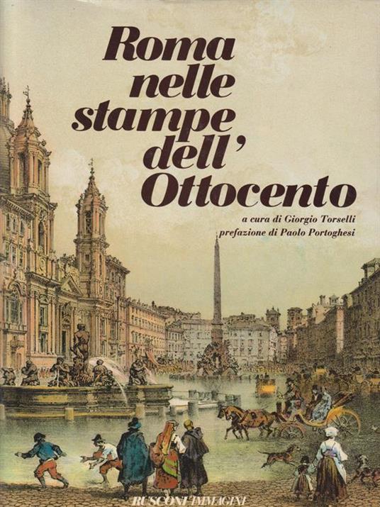 Roma nelle stampe dell'Ottocento - Giorgio Torselli - 2