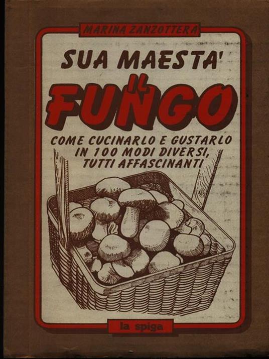 Sua maestà il fungo - Marina Zanzottera - 2