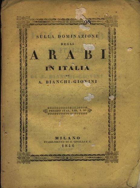 Sulla Dominazione Degli Arabi in Italia - Aurelio Angelo Bianchi Giovini - 2