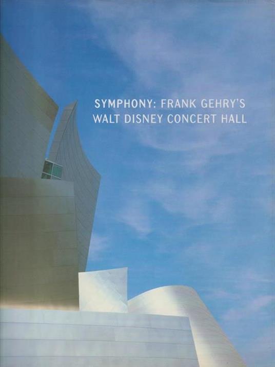 Symphony. Frank Gehry's Walt Disney Concert Hall - copertina